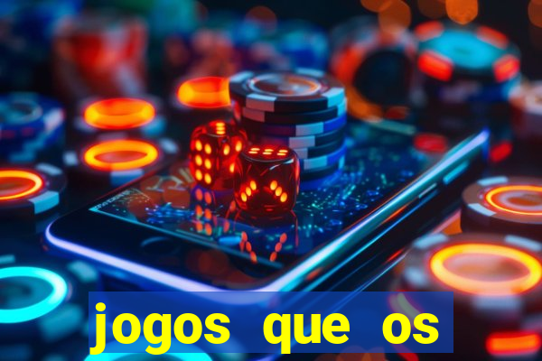 jogos que os famosos jogam para ganhar dinheiro